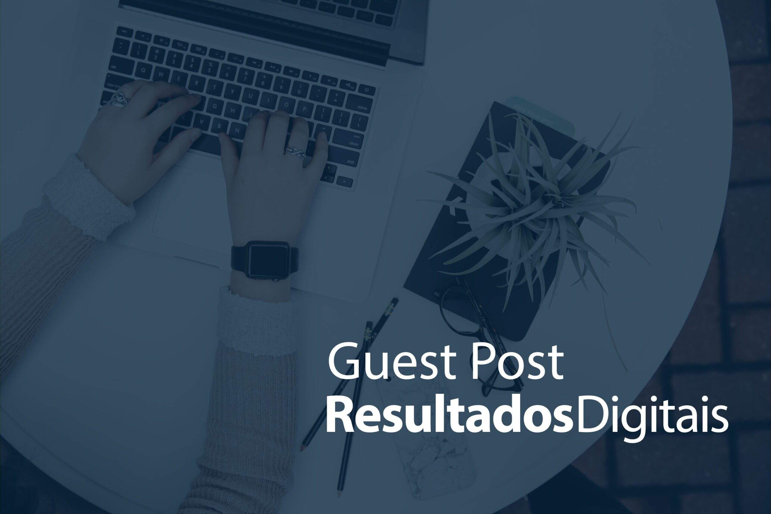Guest Post Resultados Digitais